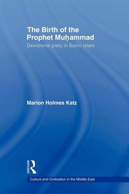 Book cover for The Birth of the Prophet Muhammad: Devotional Piety in Sunni Islam