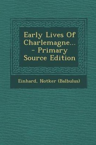 Cover of Early Lives of Charlemagne... - Primary Source Edition