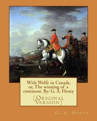 Book cover for With Wolfe in Canada, or, The winning of a continent. By