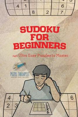 Book cover for Sudoku for Beginners 240 Ultra Easy Puzzles to Master