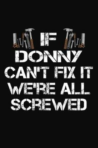 Cover of If Donny Can't Fix It We're All Screwed