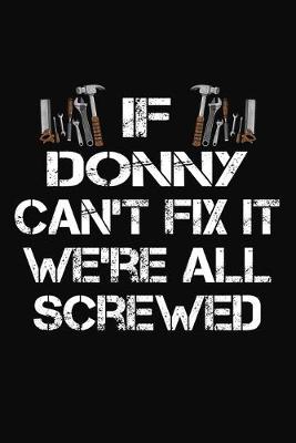 Book cover for If Donny Can't Fix It We're All Screwed