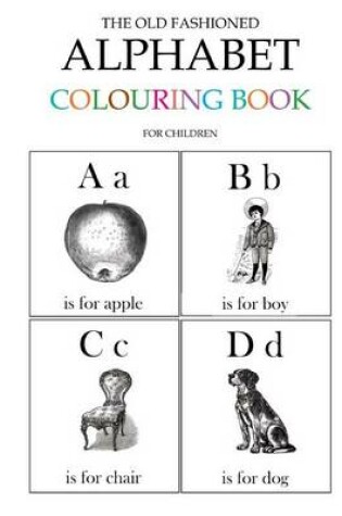 Cover of The Old Fashioned Alphabet Colouring Book for Children