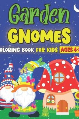 Cover of Garden Gnomes Coloring Book For Kids Ages 4-8