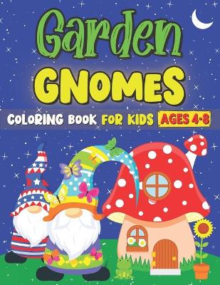 Book cover for Garden Gnomes Coloring Book For Kids Ages 4-8