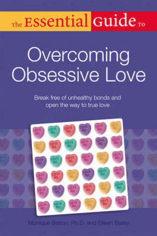 Cover of The Essential Guide To Overcoming Obsessive Love