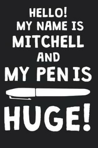 Cover of Hello! My Name Is MITCHELL And My Pen Is Huge!