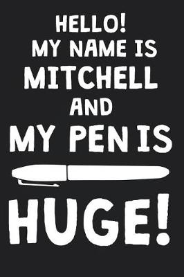 Book cover for Hello! My Name Is MITCHELL And My Pen Is Huge!