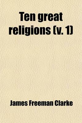 Book cover for Ten Great Religions (Volume 1); An Essay in Comparative Theology