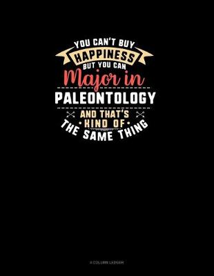 Cover of You Can't Buy Happiness But You Can Major In Paleontology and That's Kind Of The Same Thing