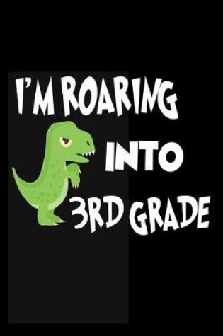 Cover of I'm Roaring Into 3rd Grade