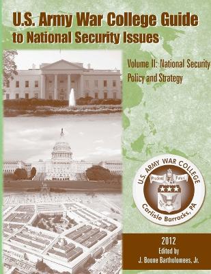 Book cover for U.S. Army War College Guide to National Security Issues: Volume II - National Security Policy and Strategy (5th Edition)