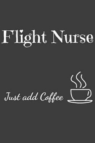 Cover of Flight Nurse Just Add Coffee