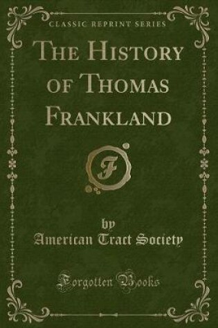 Cover of The History of Thomas Frankland (Classic Reprint)