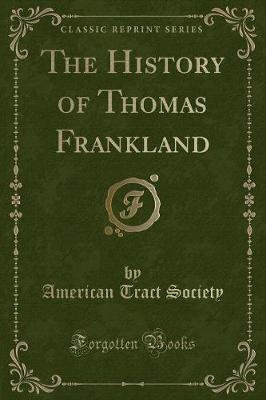 Book cover for The History of Thomas Frankland (Classic Reprint)