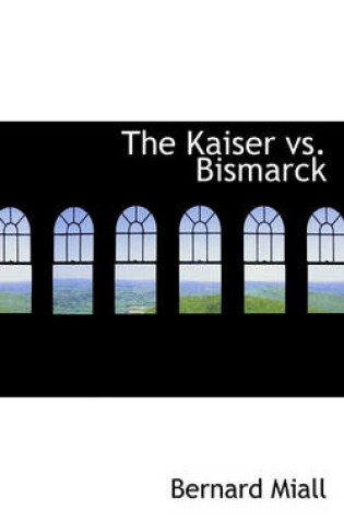 Cover of The Kaiser vs. Bismarck