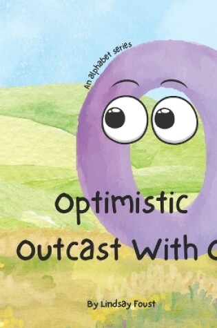 Cover of Optimistic Outcast With O A Children's Short Story That Teaches Positive Mindset