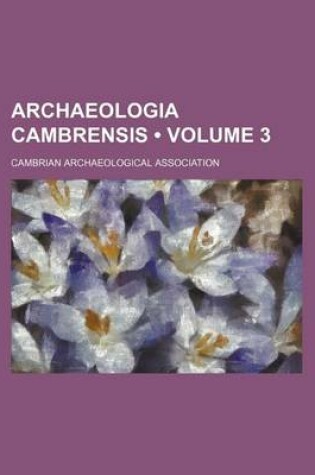 Cover of Archaeologia Cambrensis (Volume 3)