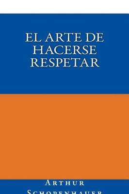 Book cover for El Arte de Hacerse Respetar