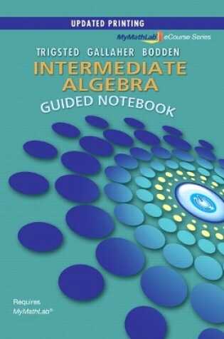 Cover of Guided Notebook for MyLab Math for Trigsted/Gallaher/Bodden Intermediate Algebra