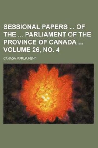 Cover of Sessional Papers of the Parliament of the Province of Canada Volume 26, No. 4