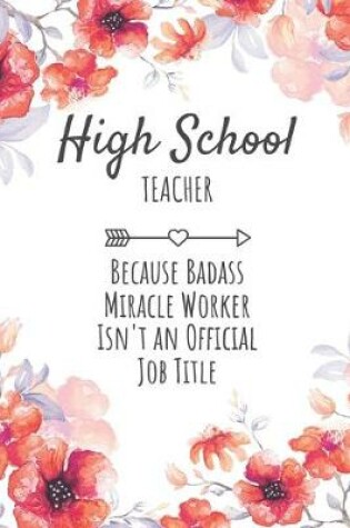 Cover of High School Teacher Because Badass Miracle Worker Isn't an Official Job Title