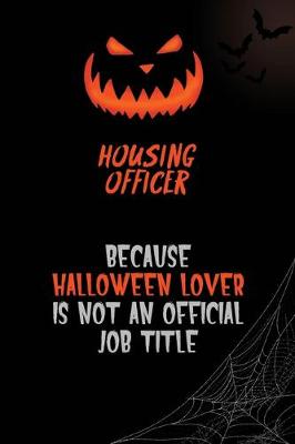 Book cover for Housing Officer Because Halloween Lover Is Not An Official Job Title