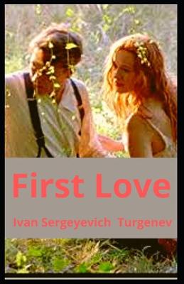 Book cover for First Love Ivan Sergeyevich Turgenevs [Annotated]