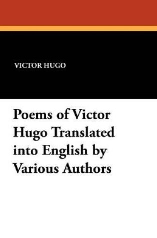 Cover of Poems of Victor Hugo Translated Into English by Various Authors