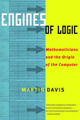 Book cover for Engines of Logic: Mathematicians and the Origin of the Computer
