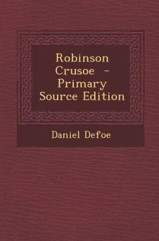 Cover of Robinson Crusoe - Primary Source Edition