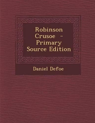 Book cover for Robinson Crusoe - Primary Source Edition