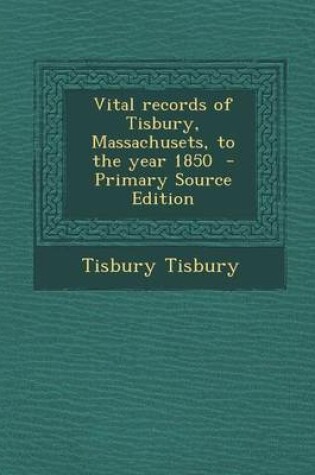 Cover of Vital Records of Tisbury, Massachusets, to the Year 1850