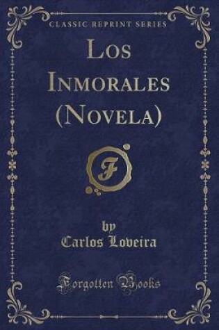 Cover of Los Inmorales (Novela) (Classic Reprint)