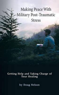 Book cover for Making Peace with Military Post-Traumatic Stress