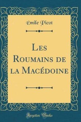 Cover of Les Roumains de la Macedoine (Classic Reprint)