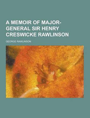 Book cover for A Memoir of Major-General Sir Henry Creswicke Rawlinson