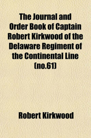 Cover of The Journal and Order Book of Captain Robert Kirkwood of the Delaware Regiment of the Continental Line (No.61)