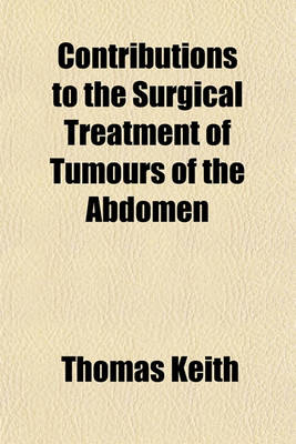 Book cover for Contributions to the Surgical Treatment of Tumours of the Abdomen