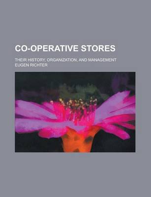 Book cover for Co-Operative Stores; Their History, Organization, and Management