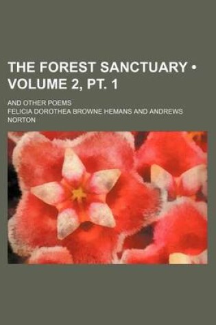 Cover of The Forest Sanctuary (Volume 2, PT. 1); And Other Poems