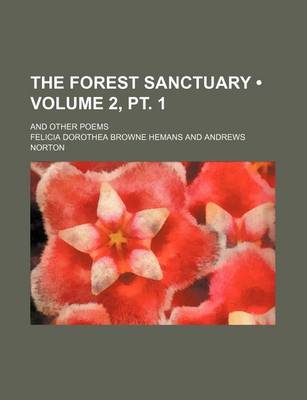 Book cover for The Forest Sanctuary (Volume 2, PT. 1); And Other Poems