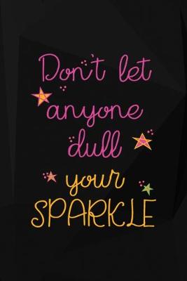 Cover of Don't Let Anyone Dull Your Sparkle