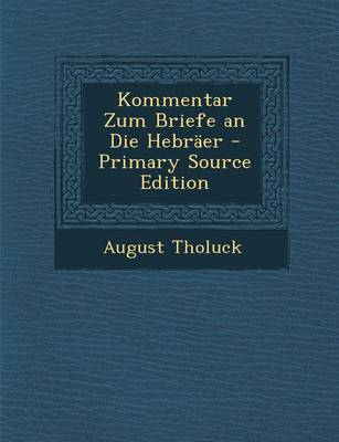 Book cover for Kommentar Zum Briefe an Die Hebraer - Primary Source Edition