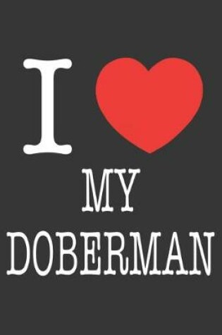 Cover of I Heart My Doberman Notebook