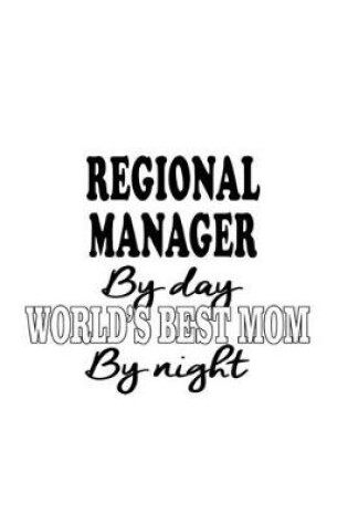 Cover of Regional Manager By Day World's Best Mom By Night