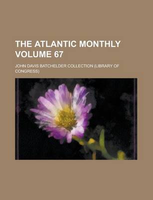 Book cover for The Atlantic Monthly Volume 67