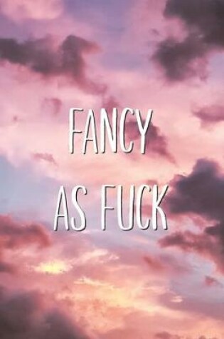 Cover of Fancy As Fuck
