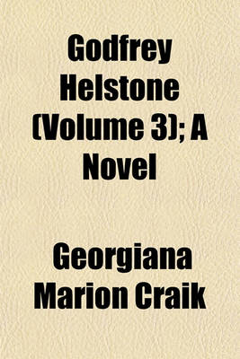 Book cover for Godfrey Helstone Volume 3; A Novel