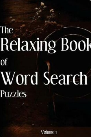 Cover of The Book of Relaxing Word Search Puzzles Volume 1